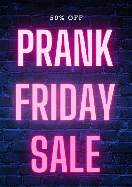 UPCOMING: Prank Friday Deal